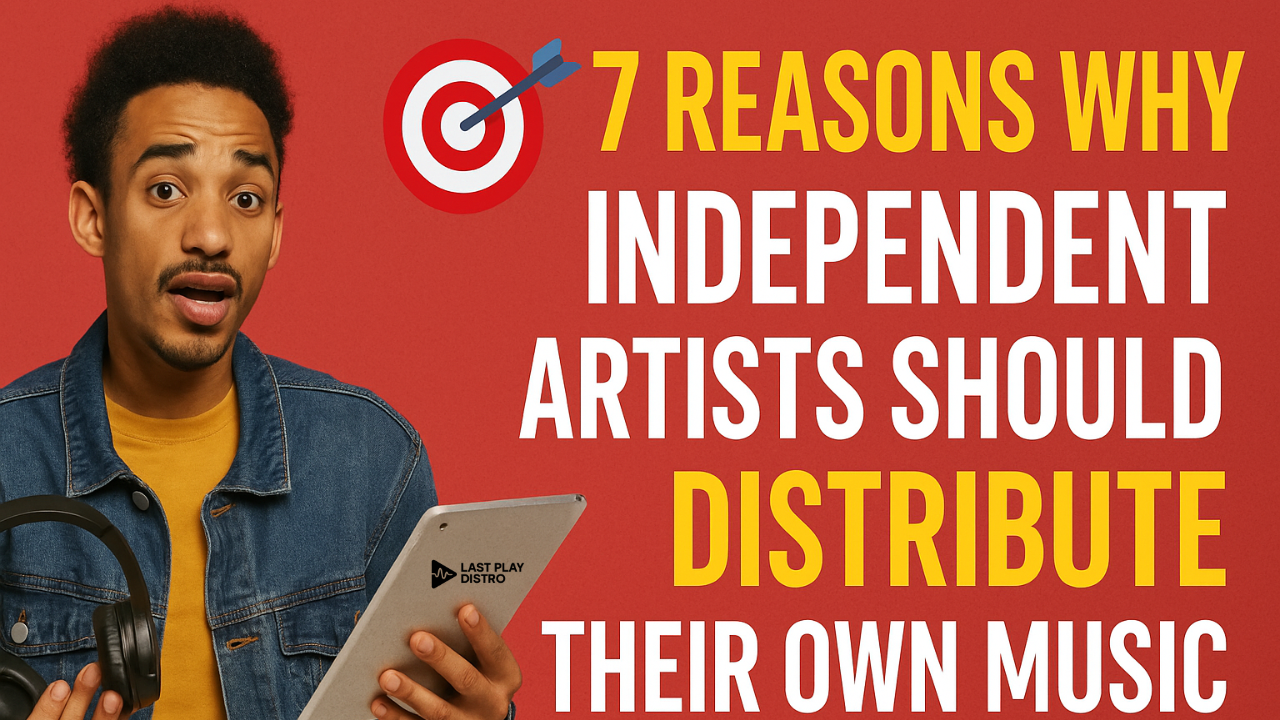 7 Reasons Why Independent Artists Should Distribute Their Own Music